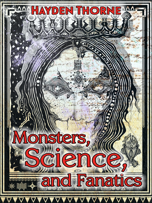 Title details for Monsters, Science, and Fanatics by Hayden Thorne - Available